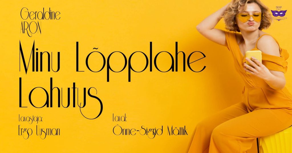 Oru Õnneteatri etenduse „Minu lõpplahe lahutus“ plakat. Laval Õnne-Sigrid Mättik, lavastaja Ergo Uusman.